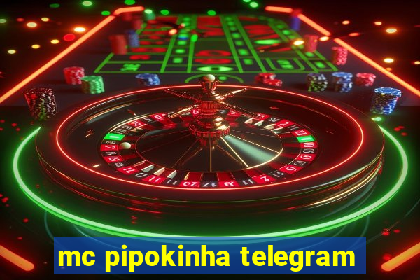 mc pipokinha telegram